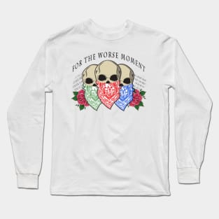 For The Worse Moment (SKULLS) Long Sleeve T-Shirt